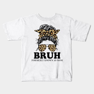 Leopard Messy Bun Bruh Formerly Known As Mom Kids T-Shirt